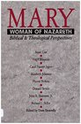 Mary Woman of Nazareth Biblical and Theological Perspectives