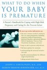 What to Do When Your Baby Is Premature A Parent's Handbook for Coping with HighRisk Pregnancy and Caring for the Preterm Infant