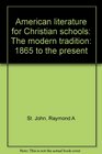 American literature for Christian schools The modern tradition 1865 to the present