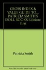 CROSS INDEX  VALUE GUIDE TO PATRICIA SMITH'S DOLL BOOKS