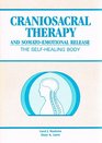 The SelfHealing Body Craniosacral Therapy and SonatoEmotional Release