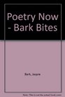 Poetry Now  Bark Bites