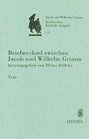 Briefwechsel Der Bruder Jacob Und Wilhelm Grimm Kritische Ausgabe in Einzelbanden