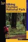 Hiking Olympic National Park 2nd A Guide to the Park's Greatest Hiking Adventures
