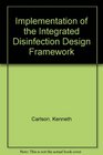 Implementation of the Integrate Disinfection Design Framework