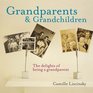 Grandparents  Grandchildren  The Delights of Being a Grandparent