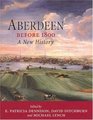 Aberdeen Before 1800 A New History