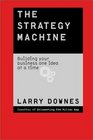 The Strategy Machine Building Your Business One Idea at a Time