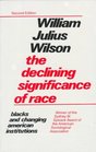 The Declining Significance of Race  Blacks and Changing American Institutions