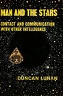 Man and the Stars Contact and Communication with Other Intelligence