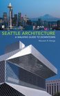 Seattle Architecture A Walking Guide to Downtown