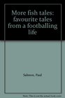More fish tales favourite tales from a footballing life