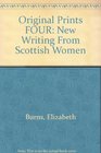 Original Prints Four New Writing from Scottish Women