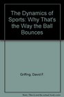 The Dynamics of Sports Why That's the Way the Ball