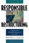 Responsible Restructuring Creative and Profitable Alternatives to Layoffs