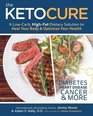 The Keto Cure: A Low Carb High Fat Dietary Solution to Heal Your Body and Optimize Your Health