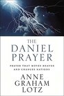 The Daniel Prayer Prayer That Moves Heaven and Changes Nations