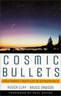 Cosmic Bullets High Energy Particles in Astrophysics