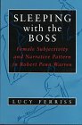 Sleeping With the Boss Female Subjectivity and Narrative Pattern in Robert Penn Warren