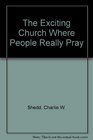 The Exciting Church Where People Really Pray