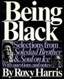 Being Black Selections from Soledad Brother and Soul on Ice