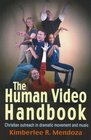 The Human Video Handbook Christian Outreach in Dramatic Movement and Music