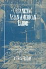 Organizing Asian American Labor The Pacific Coast CannedSalmon Industry 18701942