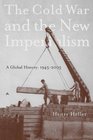The Cold War and the New Imperialism A Global History 19452005