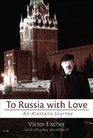 To Russia with Love An Alaskan's Journey