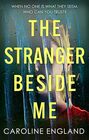 The Stranger Beside Me A gripping twisty thriller which will leave you asking yourself who can you trust