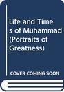 The Life and Times of Mohammed Portraits of Greatness