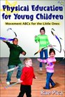 Physical Education for Young ChildrenMovemnt ABCs for Little One