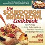The Sourdough Bread Bowl Cookbook For Parties Holiday Celebrations Family Gatherings And Everyday Meals