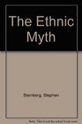 The ethnic myth Race ethnicity and class in America