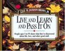 Live and Learn and Pass It On : People Ages 5 to 95 Share What They've Discovered About Life, Love, and Other Good Stuff (Live  Learn  Pass It on)