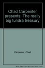 Chad Carpenter presents: The really big tundra treasury