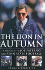 The Lion In Autumn  A Season with Joe Paterno and Penn State Football