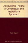 Accounting Theory A Conceptual and Institutional Approach