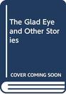 The Glad Eye and Other Stories