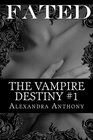 Fated (The Vampire Destiny Series Book #1)