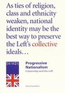 Progressive Nationalism Citizenship and the Left