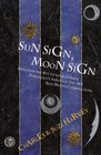 Sun Sign Moon Sign Discover the Key to Your Unique Personality Through the 144 Sun Moon Combinations