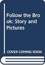 Follow the Brook Story and Pictures