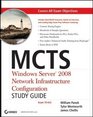 MCTS Windows Server 2008 Network Infrastructure Configuration Study Guide Exam 70642