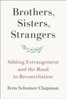 Brothers, Sisters, Strangers: Sibling Estrangement and the Road to Reconciliation