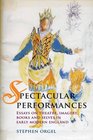 Spectacular Performances Essays on Theatre Imagery Books and Selves in Early Modern England