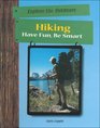 Hiking: Have Fun, Be Smart (Have Fun Be Smart Exploring the Outdoors Series)