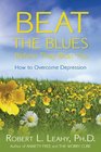 Beat The Blues Before They Beat You How to Overcome Depression