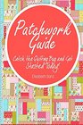 Patchwork guide Catch the Quilting Bug and Get Started Today