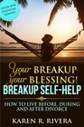 Your Breakup  Your Blessing Breakup SelfHelp How to Live Before During and After Divorce  Legal and Financial Advices